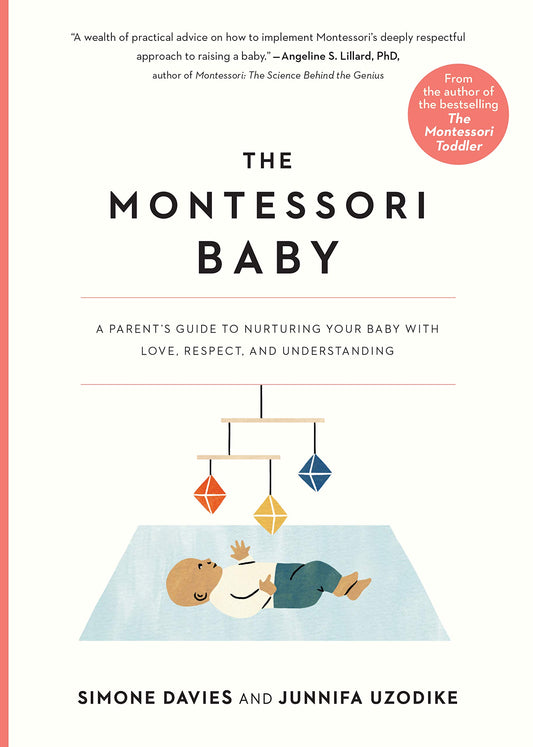 The Montessori Baby: A Parent's Guide to Nurturing Your Baby with Love, Respect, and Understanding (The Parents' Guide t cover