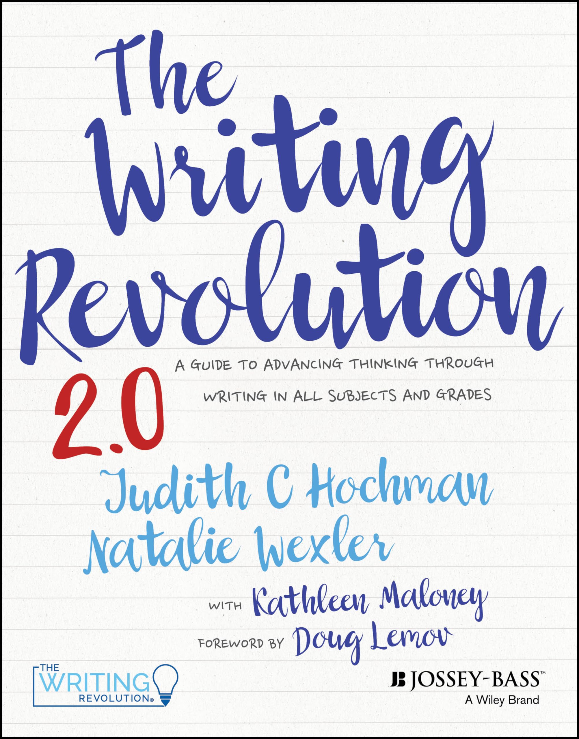 The Writing Revolution 2.0: A Guide to Advancing Thinking Through Writing in All Subjects and Grades cover