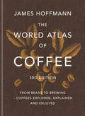 The World Atlas of Coffee 3rd edition: From beans to brewing – coffees explored, explained and enjoyed cover