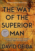The Way of the Superior Man: A Spiritual Guide to Mastering the Challenges of Women, Work, and Sexual Desire (20th Anniv cover
