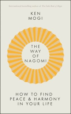 The Way of Nagomi: the Japanese Secret to a Harmonious Life