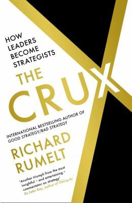 The Crux: How Leaders Become Strategists (pb)