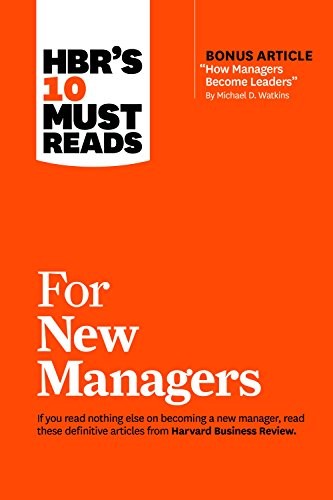 Hbrs 10 Must Reads for New Managers