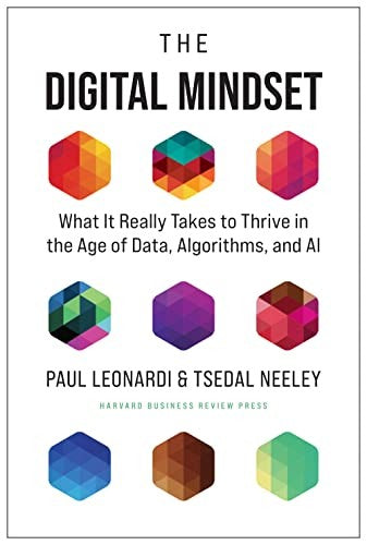 Digital Mindset-what It Really Takes to Thrive in the Age of Data,algorithms and Ai