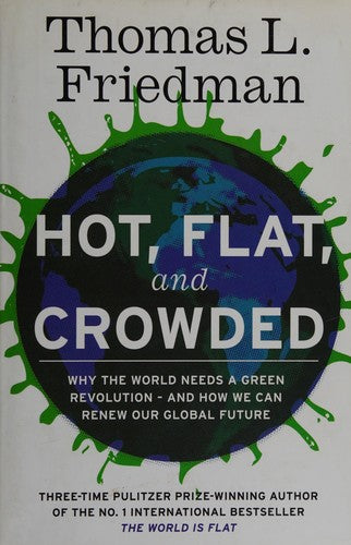 Hot, Flat & Crowded : Why the World Nee