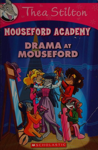 Thea Stilton Mouseford Academy - Drama at Mouseford