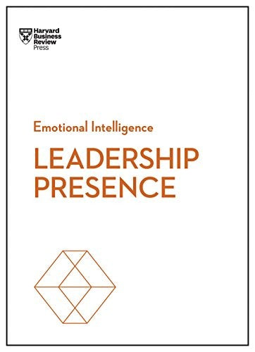Leadership Presence (hbr Emotional Intelligence Series