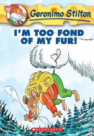 Geronimo Stilton # 04 I M Too Fond of My Fur!
