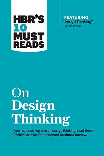 Hbrs 10 Must Reads on Design Thinking