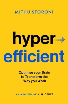 Hyperefficient: Simple Methods to Optimise Your Brain and Transform the Way You Work