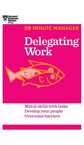Delegating Work (20-minute Manager Series)