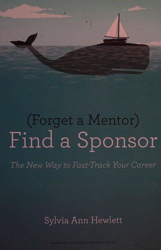 Forget a Mentor, Find a Sponsor
