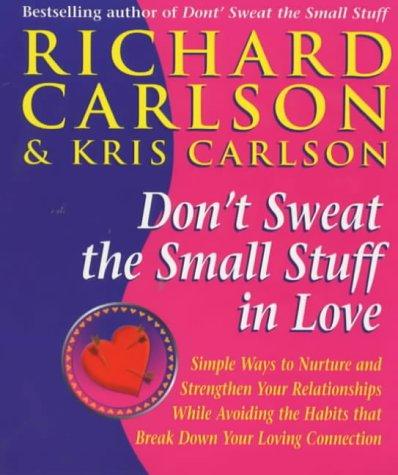 Dont Sweat the Small Stuff in Love