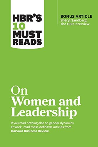 Hbr’s 10 Must Reads on Women and Leadership