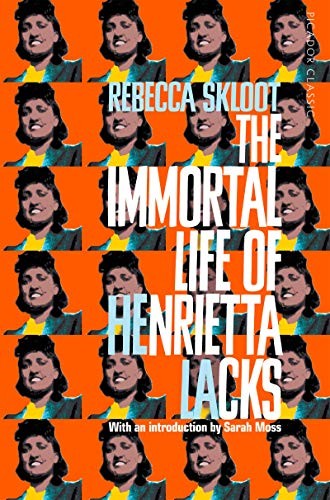 The Immortal Life of Henrietta Lacks: Picador Classic