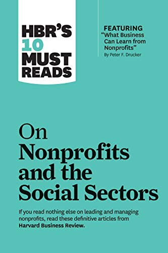 Hbrs 10 Must Reads on Nonprofits and the Social Sectors